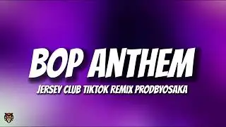 ProdByOsaka - The Bop Anthem (Jersey Club TikTok Remix)
