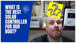 #19 - What is the best solar controller for our boat?