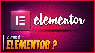 O que é Elementor? (Como Usar o Elementor | Elementor Pro O Que É)