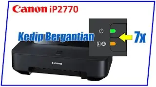 Cara Reset Printer Canon iP2770 lampu orange berkedip 7 kali bergantian | error 5b01