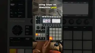Quick tip for using Loops on Maschine plus