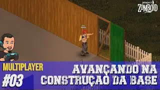 Avançando na Construção da Base - #03 Project Zomboid Multiplayer