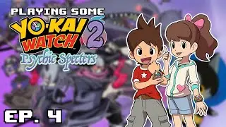 Playing Some - Yo-Kai Watch 2!?! | Episode 4