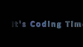 It's Coding Time!