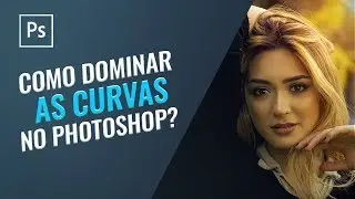 How to Master Curves in Photoshop?