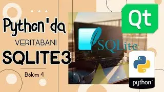 Python'da SQLite Veritabanı ve Görsel Arayüz Programlama! SQLite3  Bölüm 4