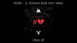 Maluma - El Perdedor Remix ft. Yandel [Speed Up]