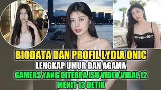 BIODATA DAN PROFIL LYDIA ONIC • GAMERS YANG DITERPA ISU VIDEO VIRAL 12 MENIT 13 DETIK