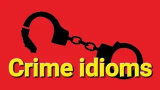 Crime idioms