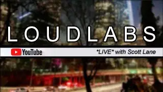 LOUDLABS *LIVE* w/Scott Lane 275 