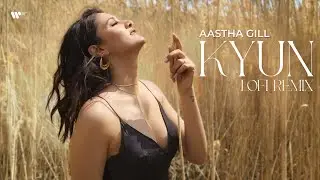 Kyun Lofi Remix i Aastha Gill I Trosk