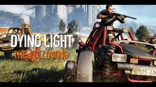 Dying Light the following - Начало.