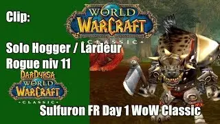 Clip: Solo Hogger / Lardeur Rogue niv 11 Sulfuron FR Day 1 WoW Classic