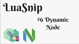 LuaSnip Zero to Hero #6 Dynamic Node