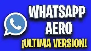 🔥NUEVO WHATSAPP AERO Ultima Versión | Whatsapp Aero Extremo | Ultimo Whatsapp Aero 2022