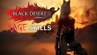 Black Desert Online ALL Ultimate Rage Skills