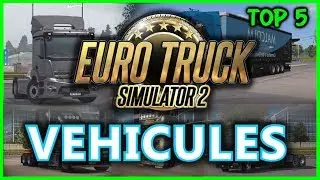 MON TOP 5 VEHICULES - EURO TRUCK 2