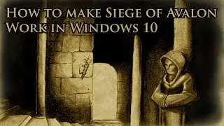 How to make Siege of Avalon work in Windows 10