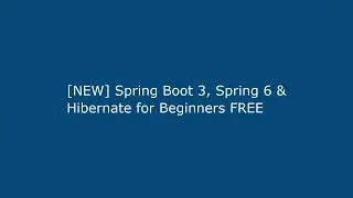 [NEW] Spring Boot 3, Spring 6 & Hibernate for Beginners FREE