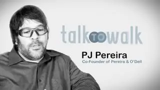 Talk to Walk - PJ Pereira / Co-Founder of Pereira & O'Dell