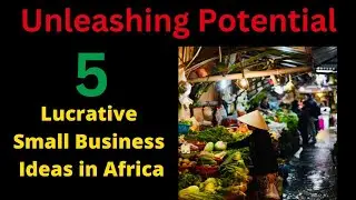 5 Low Investment business Ideas to start in Africa. Now in 2024!