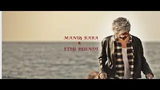 Manuş Baba - Eteği Belinde
