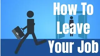 The Best Way to Leave Your Job | How to Quit Your Job Nicely