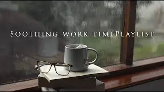 Relaxing Music | Work from Home Music Playlist | Soothing Piano Tunes