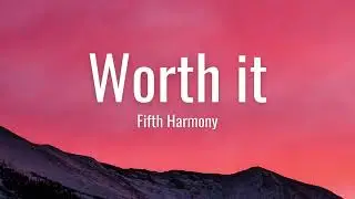 Fifth Harmony - Worth it (Lyrics)