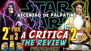 Crazy Characters - Movie Review of | STAR WARS: THE RISE OF SKYWALKER | Pt1 of 3 | Episode 9