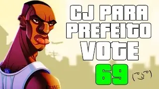 VOTE CJ PREFEITO 69 ( ͡° ͜ʖ ͡°)!! - MOD GTA SA