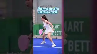 Intan saumadina skill style padel