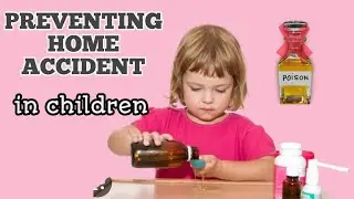 Top Home Accident in Children  and How to Prevent it : POISONING