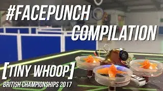 #FACEPUNCH - Tiny Whoop Compilation - British Championships 2017.