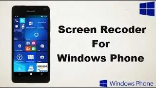 How To Download And Install - Screen Recorder For Windows Phone - Windows 8 And 10 Phones
