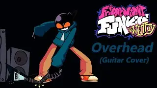 Overhead - Friday Night Funkin VS Whitty Mod (Guitar Cover)