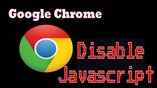How to Disable JavaScript in Google Chrome browser in windows