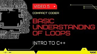 Basic understanding of loops | Video 5 | Introduction to C++