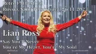 Lian Ross — Say You'll Never /You're My Heart, You're My Soul (Russia, Saint Petersburg, 26.11.2023)