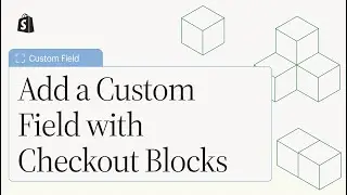 Adding a Custom Field with Checkout Blocks|| Shopify Academy