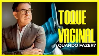 EXAME DE TOQUE VAGINAL / RETAL - [QUANDO O GINECOLOGISTA TEM QUE FAZER?]