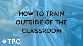 How to Train Outside of the Classroom: On-the-job and Machine-specific Training in the 21st Century