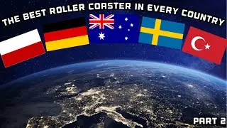 The Best Roller Coaster In Every Country In The World (Part 2)