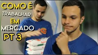 COMO É TRABALHAR EM MERCADO 3