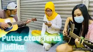 #Putus#Atau#Terus# JUDIKA Putus Atau Terus Cover by Eni