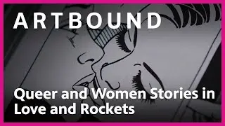 The Authenticity of Love & Rockets’ Women Stories | Artbound | PBS SoCal