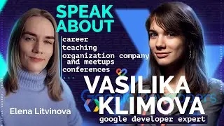 Vasilika Klimova —about technologies, teaching, schools, conferences and meetup’s organisation