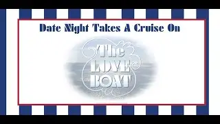 Date Night 2024 The Love Boat Slideshow