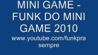 Funk do Mini-Game (Mini Game) 2010 /funkprasempre