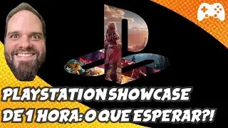 PLAYSTATION SHOWCASE: O QUE ESPERAR? Hype!